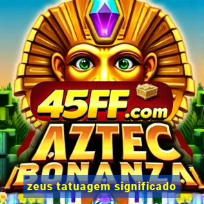 zeus tatuagem significado